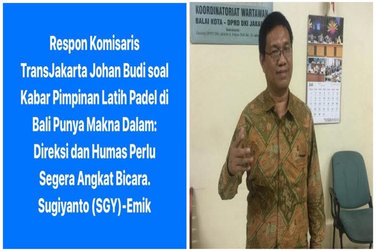Respon Komisaris TransJakarta Johan Budi soal Kabar Pimpinan Latih Padel di Bali Punya Makna Dalam: Direksi dan Humas Perlu Segera Angkat Bicara
