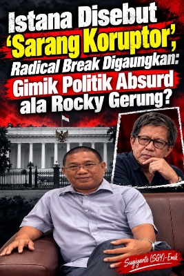 Istana Disebut “Sarang Koruptor”, Radical Break Digaungkan: Gimik Politik Absurd ala Rocky Gerung?